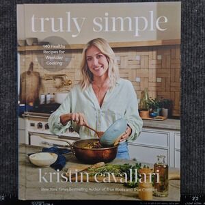 Truly Simple Kristin Cavallari Cookbook 140 Healthy Recipes Hardcover